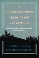 A Hunter-Gatherer's Guide to the 21st Century: Evolution and the Challenges of Modern Life